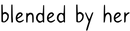 BLENDED BY HER LLC logo